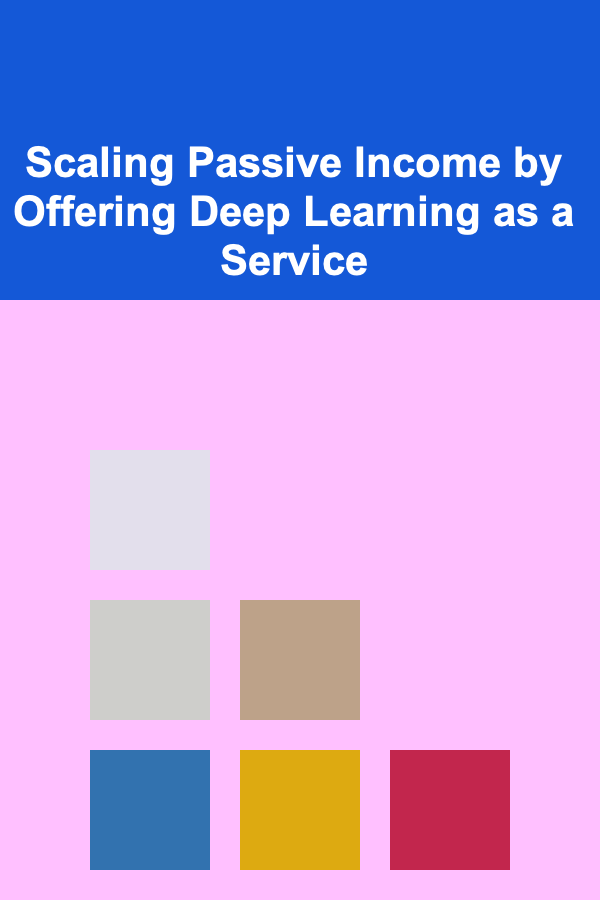 Scaling Passive Income by Offering Deep Learning as a Service