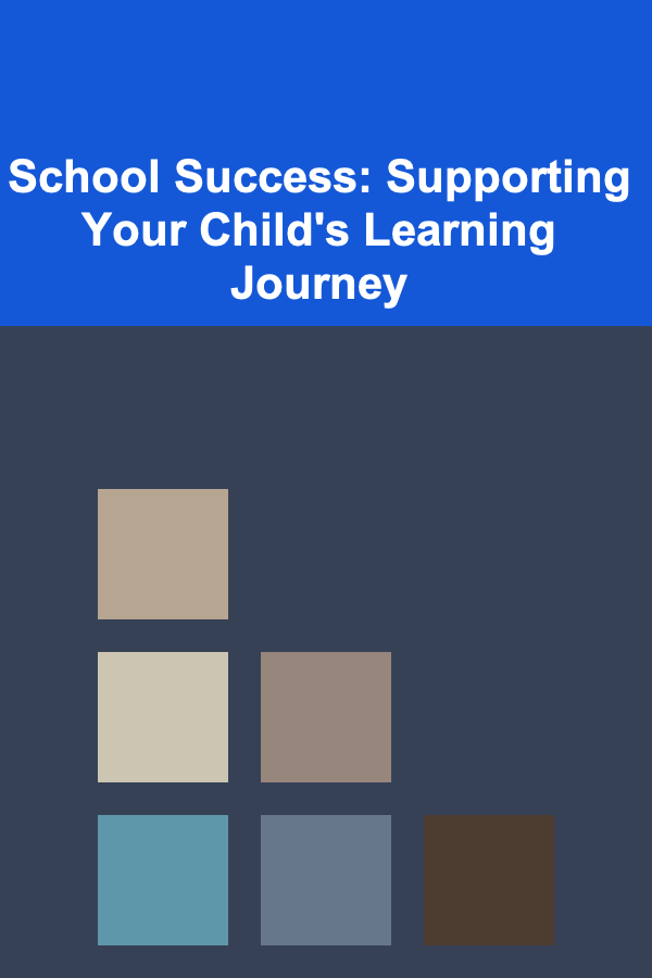 School Success: Supporting Your Child's Learning Journey