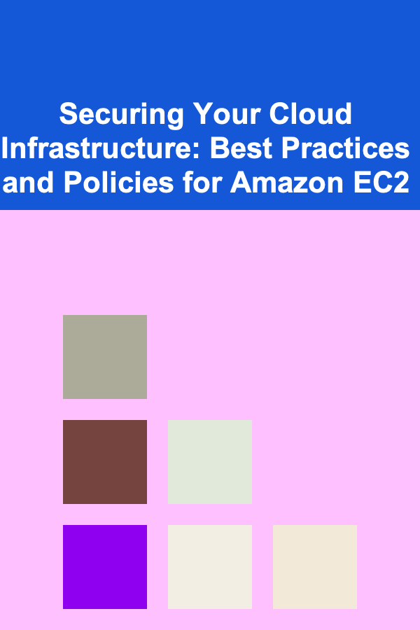 Securing Your Cloud Infrastructure: Best Practices and Policies for Amazon EC2