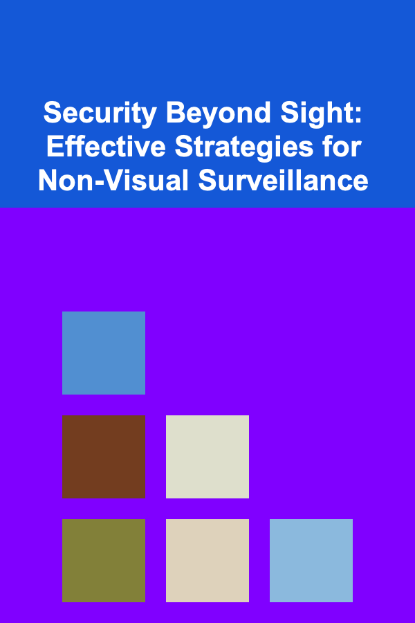 Security Beyond Sight: Effective Strategies for Non-Visual Surveillance