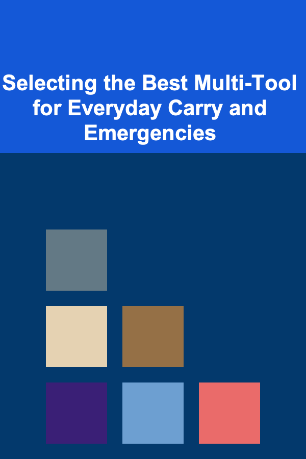 Selecting the Best Multi-Tool for Everyday Carry and Emergencies