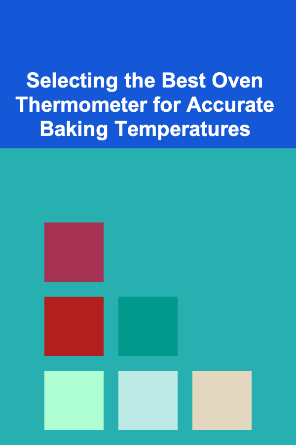 Selecting the Best Oven Thermometer for Accurate Baking Temperatures