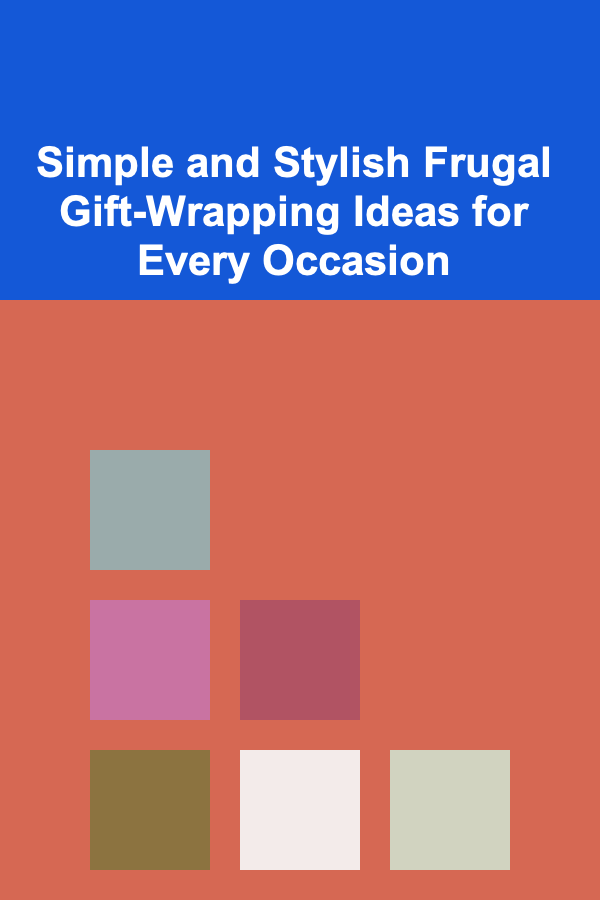 Simple and Stylish Frugal Gift-Wrapping Ideas for Every Occasion