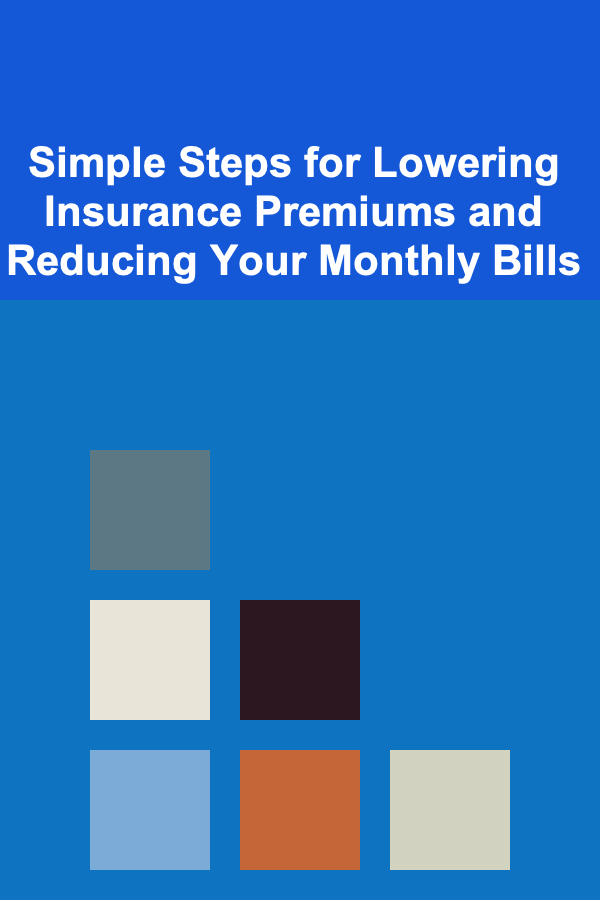 Simple Steps for Lowering Insurance Premiums and Reducing Your Monthly Bills