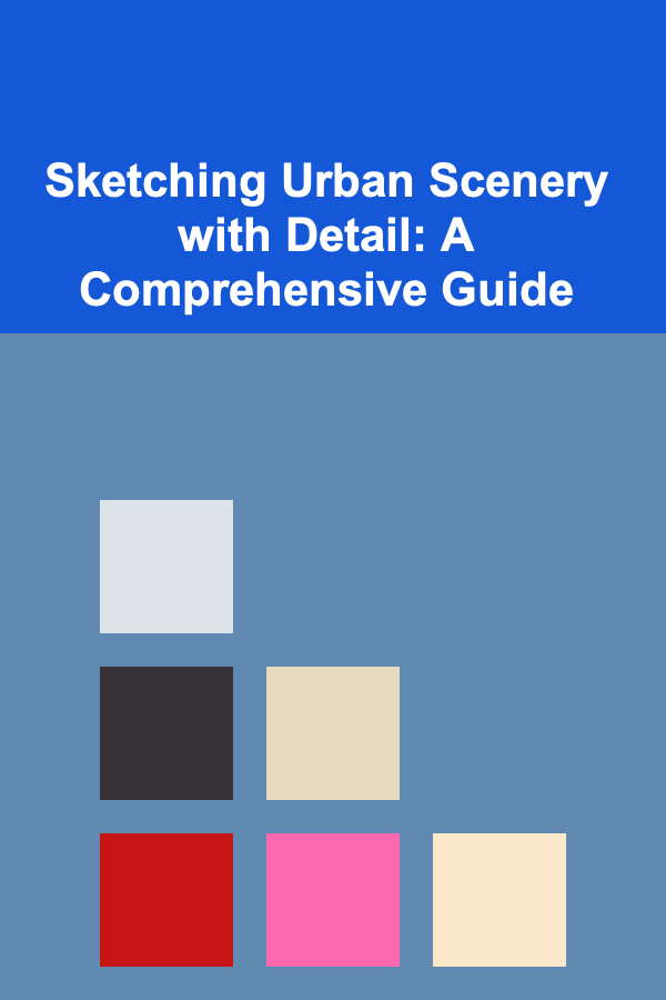 Sketching Urban Scenery with Detail: A Comprehensive Guide