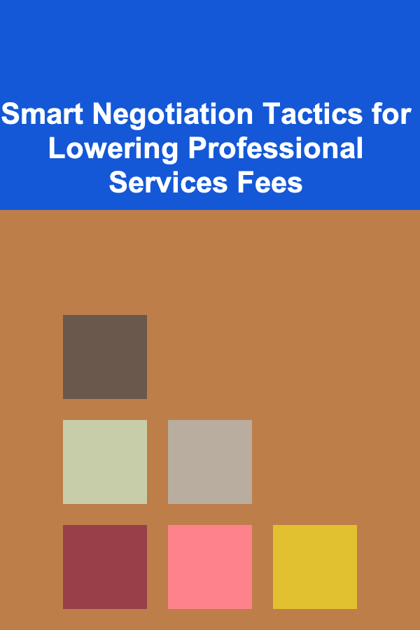 Smart Negotiation Tactics for Lowering Professional Services Fees