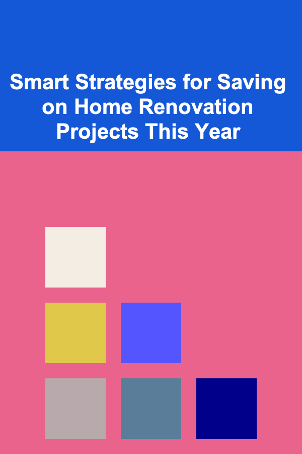 Smart Strategies for Saving on Home Renovation Projects This Year
