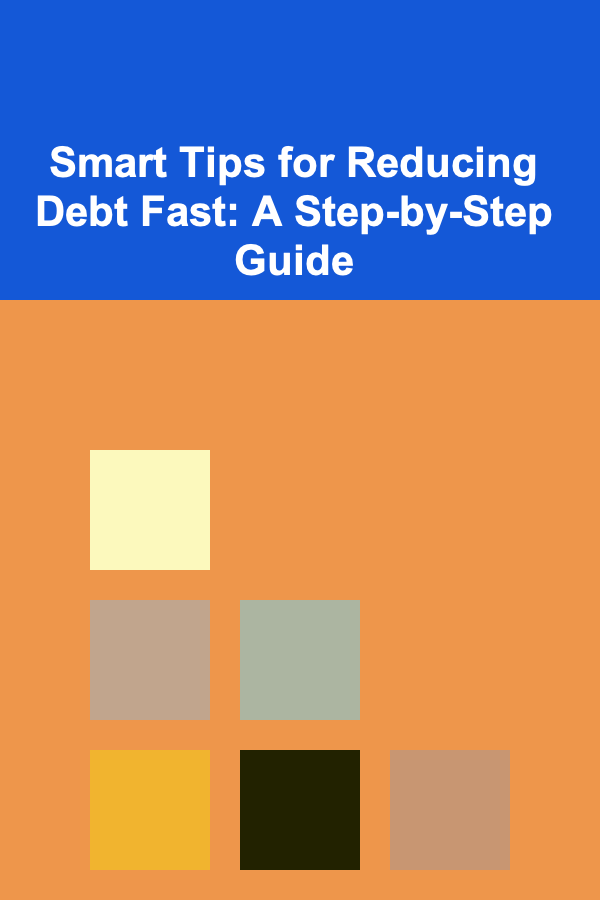 Smart Tips for Reducing Debt Fast: A Step-by-Step Guide