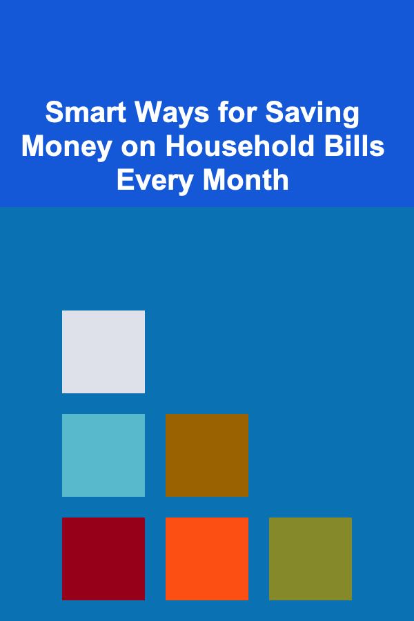 Smart Ways for Saving Money on Household Bills Every Month