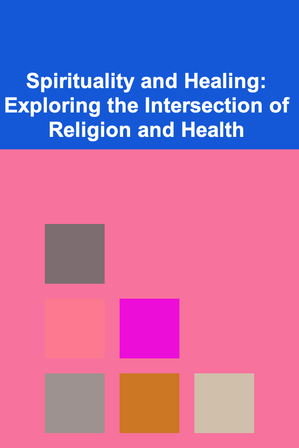 Spirituality and Healing: Exploring the Intersection of Religion and Health