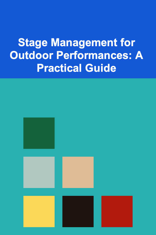Stage Management for Outdoor Performances: A Practical Guide