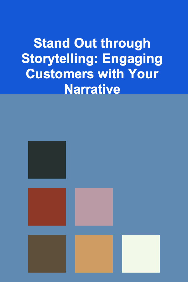 Stand Out through Storytelling: Engaging Customers with Your Narrative