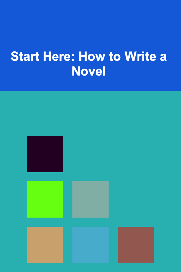 Start Here: How to Write a Novel