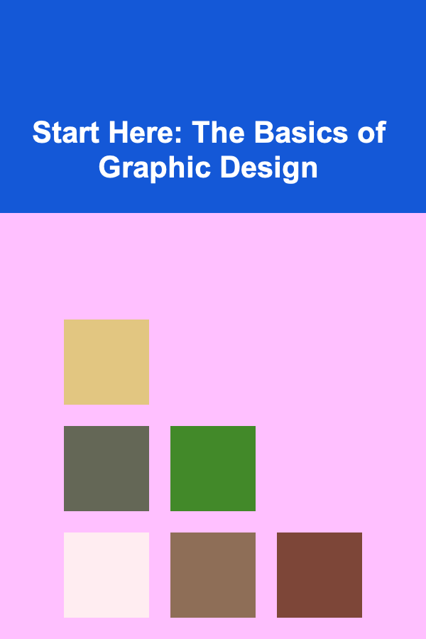 Start Here: The Basics of Graphic Design
