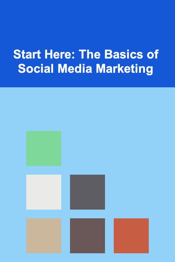 Start Here: The Basics of Social Media Marketing