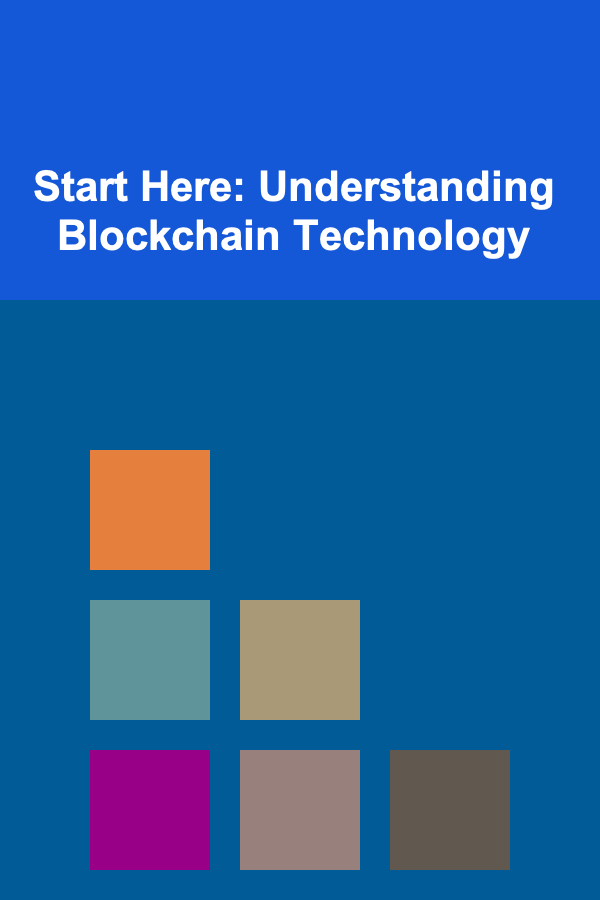 Start Here: Understanding Blockchain Technology