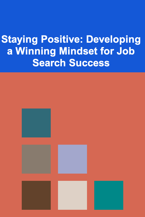 Staying Positive: Developing a Winning Mindset for Job Search Success