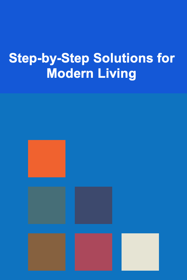 Step-by-Step Solutions for Modern Living