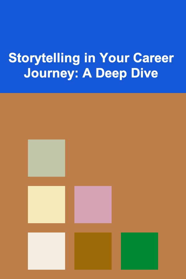 Storytelling in Your Career Journey: A Deep Dive