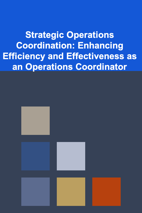 Strategic Operations Coordination: Enhancing Efficiency and Effectiveness as an Operations Coordinator