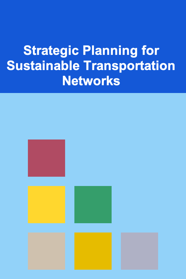 Strategic Planning for Sustainable Transportation Networks