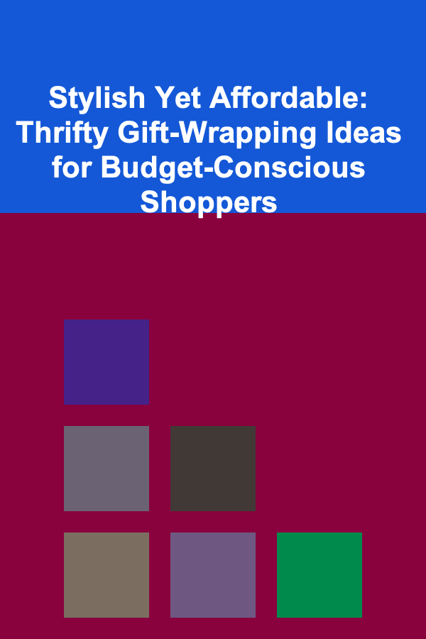 Stylish Yet Affordable: Thrifty Gift-Wrapping Ideas for Budget-Conscious Shoppers