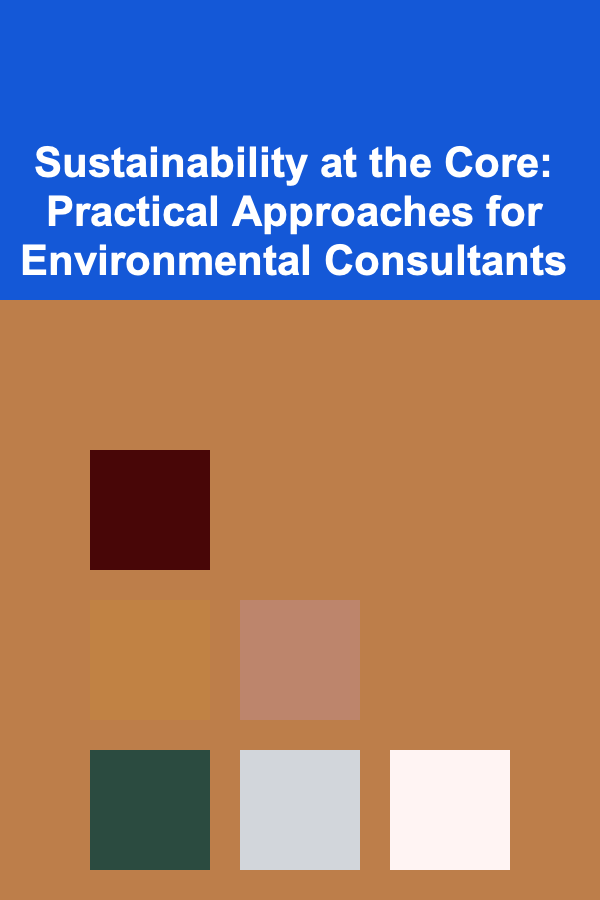 Sustainability at the Core: Practical Approaches for Environmental Consultants