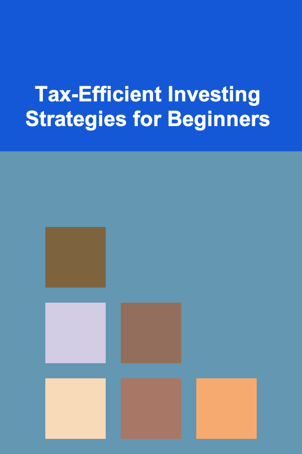 Tax-Efficient Investing Strategies for Beginners