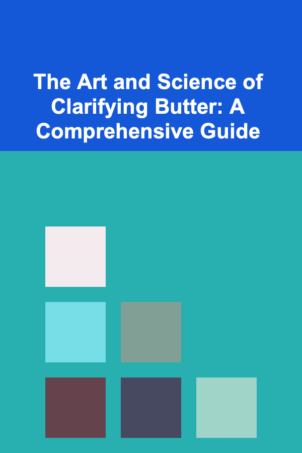 The Art and Science of Clarifying Butter: A Comprehensive Guide