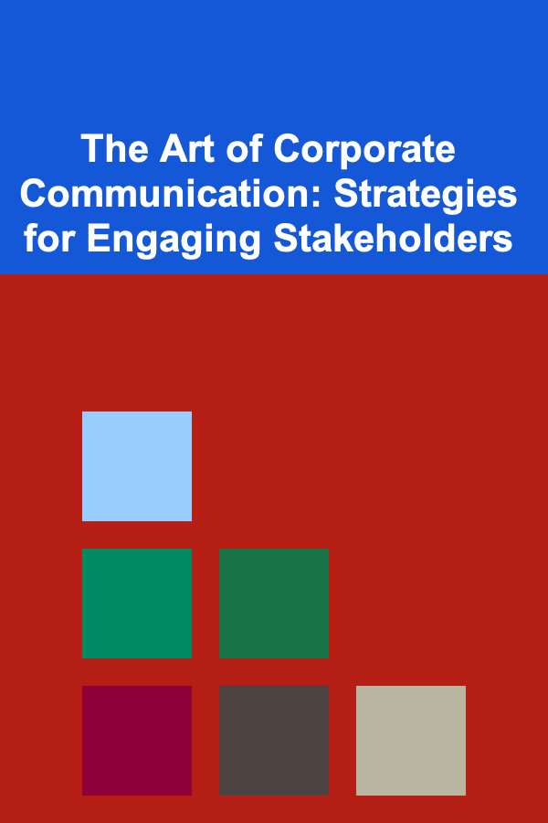 The Art of Corporate Communication: Strategies for Engaging Stakeholders