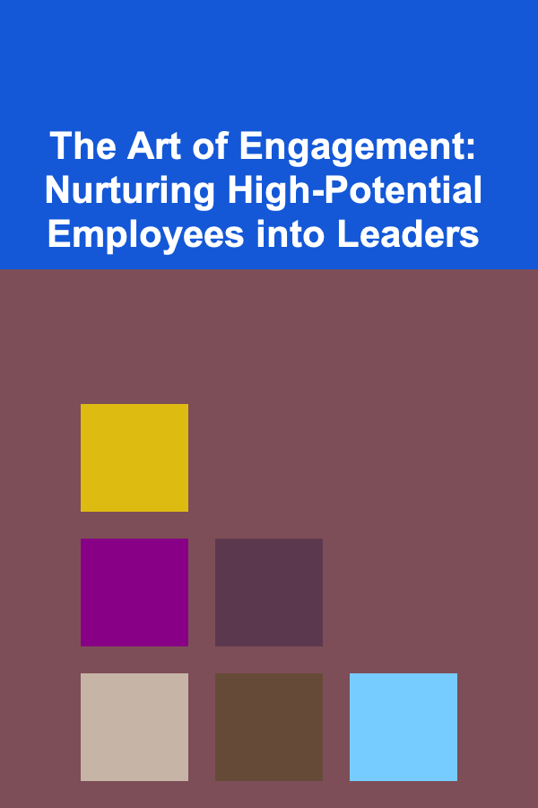 The Art of Engagement: Nurturing High-Potential Employees into Leaders