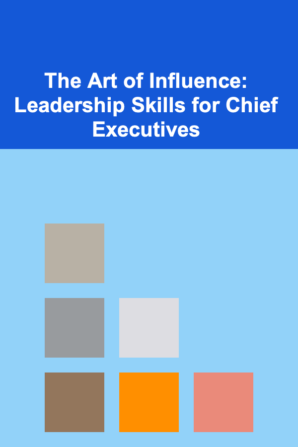 The Art of Influence: Leadership Skills for Chief Executives