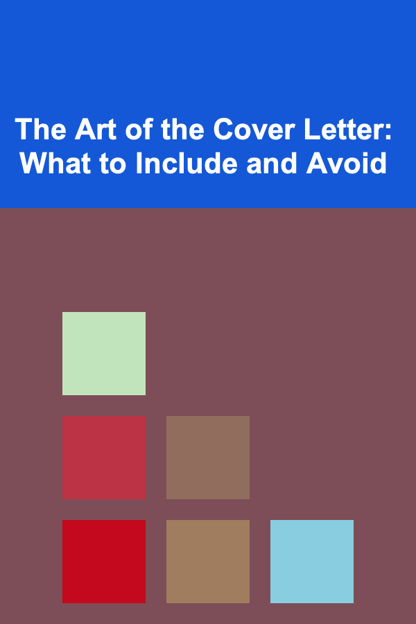 The Art of the Cover Letter: What to Include and Avoid