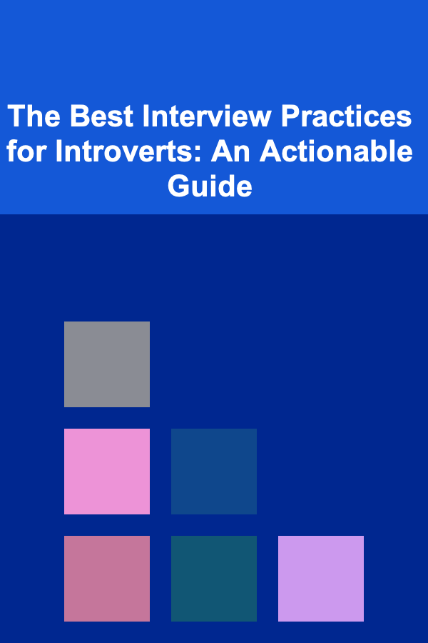 The Best Interview Practices for Introverts: An Actionable Guide