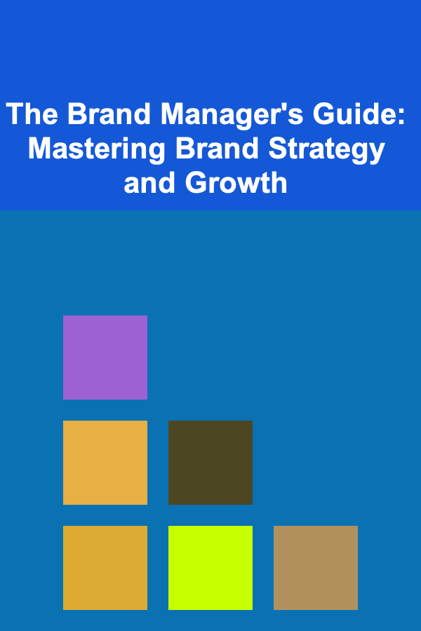 The Brand Manager's Guide: Mastering Brand Strategy and Growth