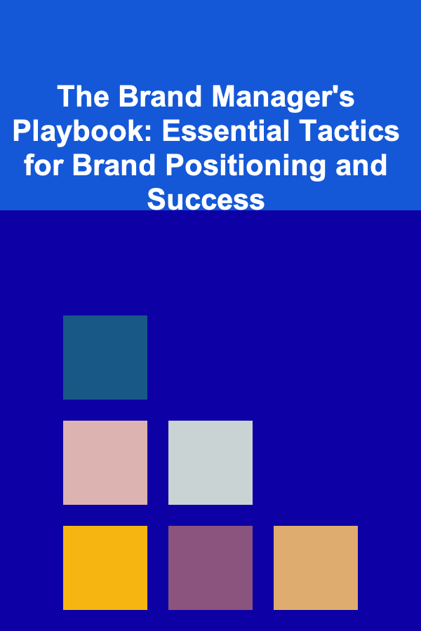 The Brand Manager's Playbook: Essential Tactics for Brand Positioning and Success