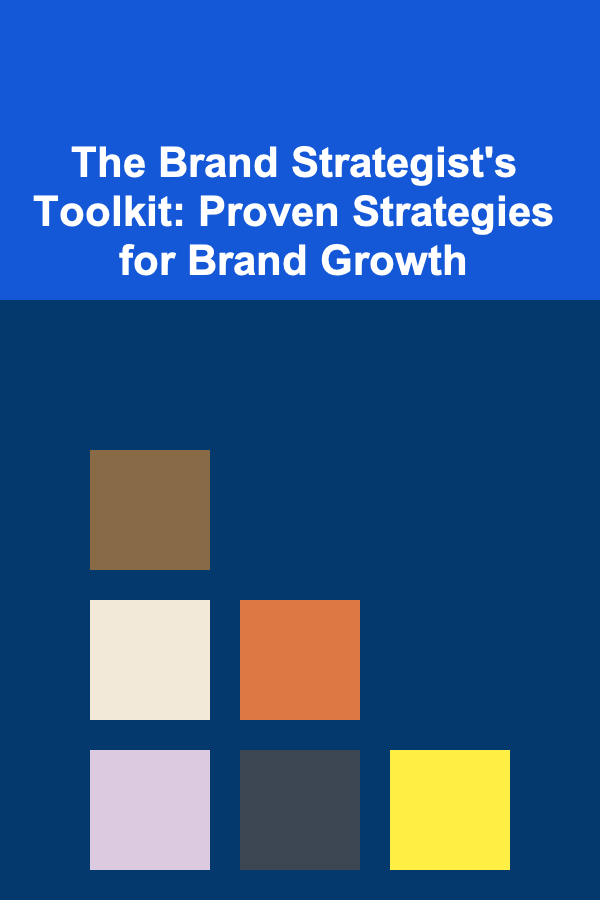 The Brand Strategist's Toolkit: Proven Strategies for Brand Growth