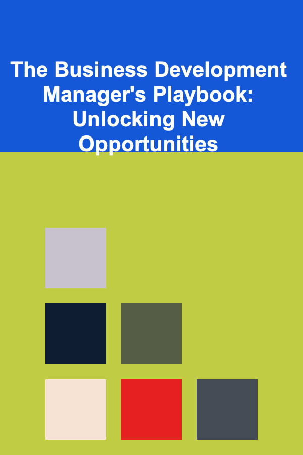 The Business Development Manager's Playbook: Unlocking New Opportunities