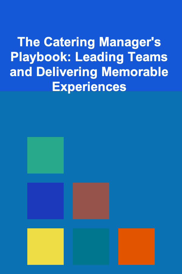 The Catering Manager's Playbook: Leading Teams and Delivering Memorable Experiences