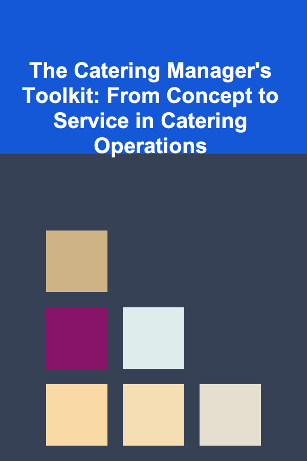 The Catering Manager's Toolkit: From Concept to Service in Catering Operations