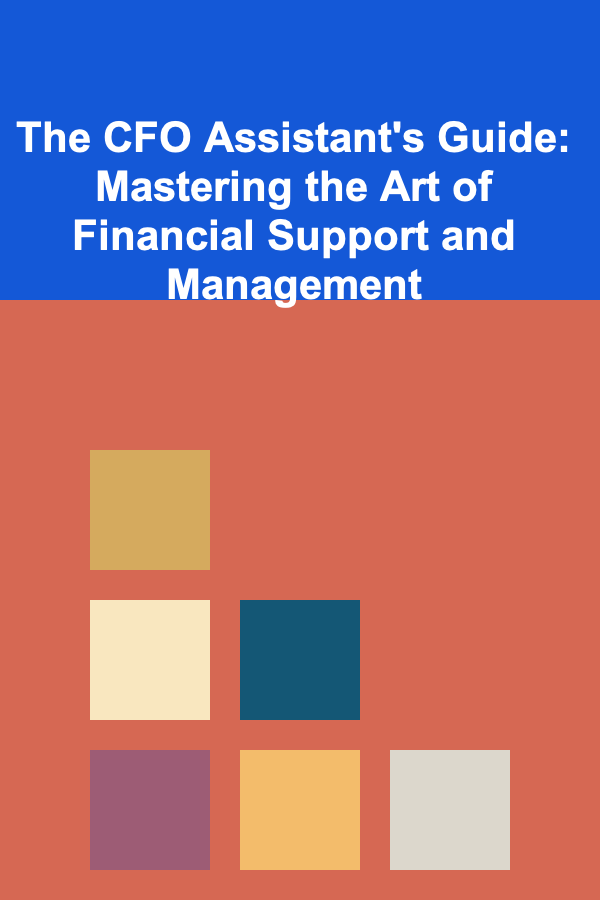 The CFO Assistant's Guide: Mastering the Art of Financial Support and Management