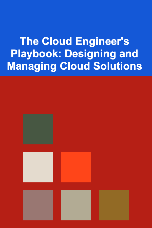The Cloud Engineer's Playbook: Designing and Managing Cloud Solutions