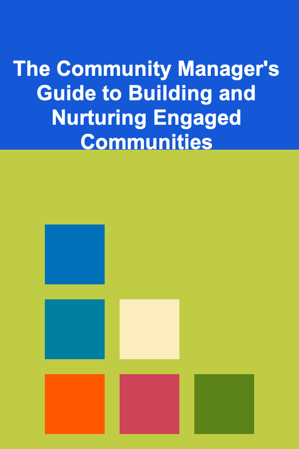 The Community Manager's Guide to Building and Nurturing Engaged Communities