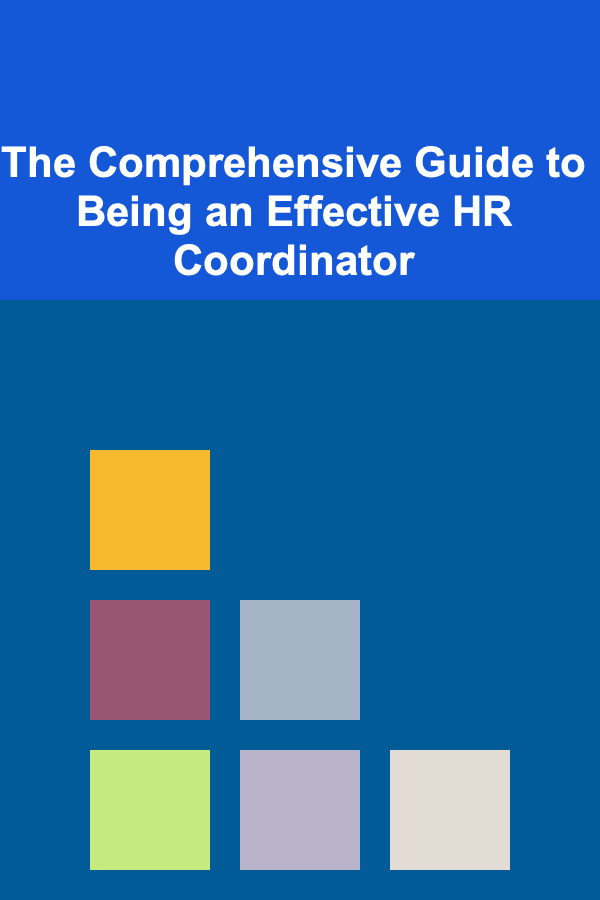 The Comprehensive Guide to Being an Effective HR Coordinator