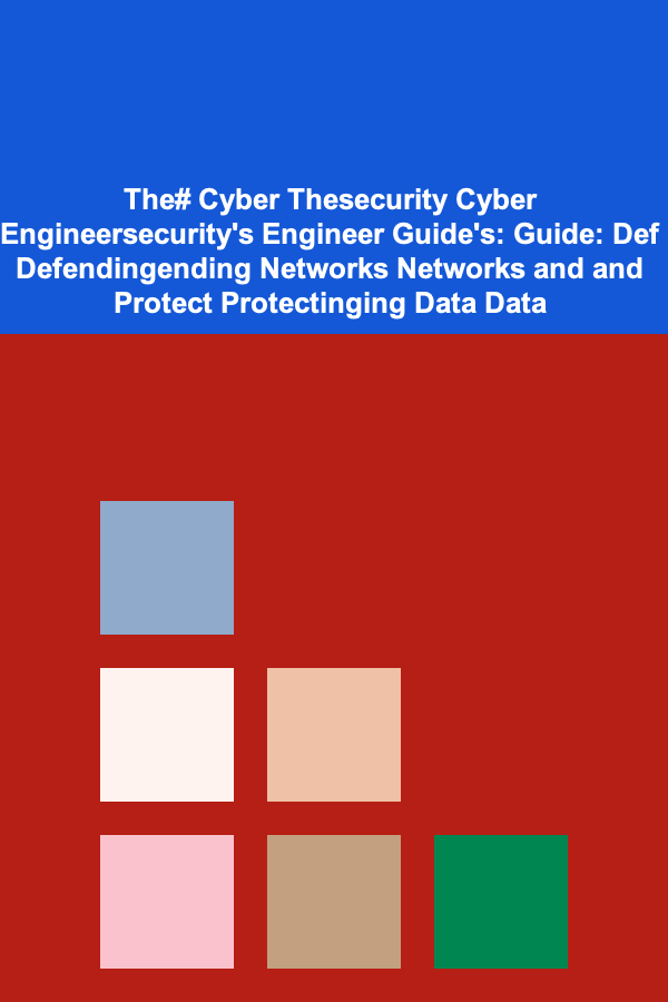The# Cyber Thesecurity Cyber Engineersecurity's Engineer Guide's: Guide: Def Defendingending Networks Networks and and Protect Protectinging Data Data