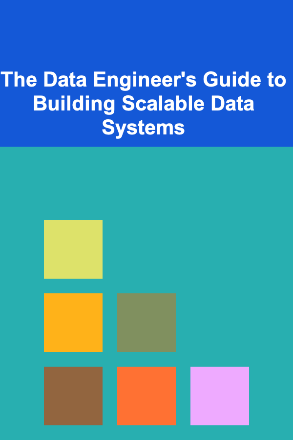 The Data Engineer's Guide to Building Scalable Data Systems