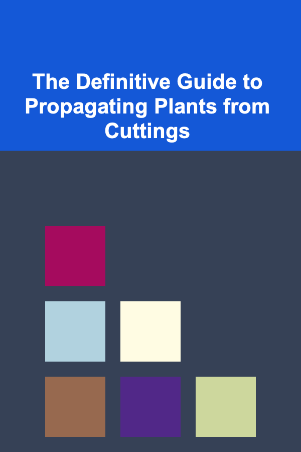 The Definitive Guide to Propagating Plants from Cuttings