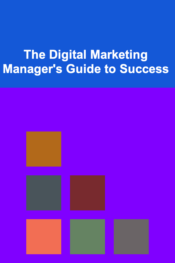 The Digital Marketing Manager's Guide to Success