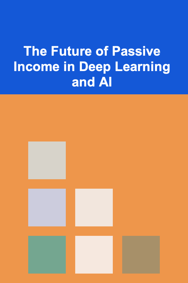 The Future of Passive Income in Deep Learning and AI