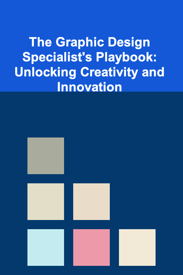 The Graphic Design Specialist's Playbook: Unlocking Creativity and Innovation